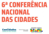 O Ministério das Cidades convoca a 6ª Conferência Nacional das Cidades, com o tema: "Construindo a Política Nacional de Desenvolvimento Urbano: Caminhos para cidades inclusivas, democráticas, sustentáveis e com justiça social". 