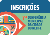 7ª Conferência Municipal da Cidade do Recife